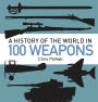 A History of the World in 100 Weapons