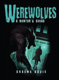 Title: Werewolves: A Hunter's Guide, Author: Graeme Davis