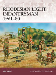 Title: Rhodesian Light Infantryman 1961-80, Author: Neil Grant
