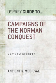 Title: Campaigns of the Norman Conquest, Author: Matthew Bennett