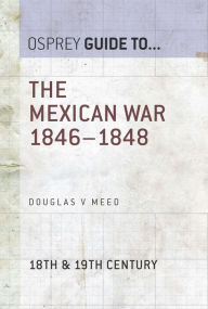 Title: The Mexican War 1846-1848, Author: Douglas V Meed