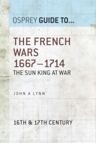 Title: The French Wars 1667-1714: The Sun King at war, Author: John A Lynn