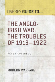 Title: The Anglo-Irish War: The Troubles of 1913-1922, Author: Peter Cottrell