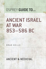 Title: Ancient Israel at War 853-586 BC, Author: Brad Kelle