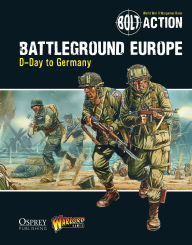 Title: Bolt Action: Battleground Europe: D-Day to Germany, Author: Warlord Games