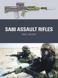Title: SA80 Assault Rifles, Author: Neil Grant