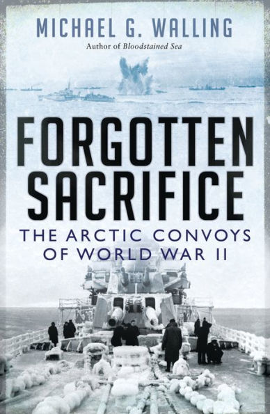 Forgotten Sacrifice: The Arctic Convoys of World War II