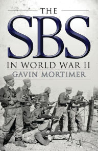 Title: The SBS in World War II: An Illustrated History, Author: Gavin Mortimer