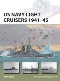 Title: US Navy Light Cruisers 1941-45, Author: Mark Stille