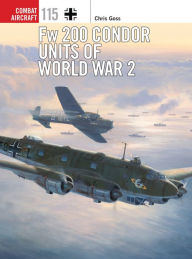 Title: Fw 200 Condor Units of World War 2, Author: Chris Goss