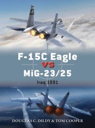 Title: F-15C Eagle vs MiG-23/25: Iraq 1991, Author: Douglas C. Dildy