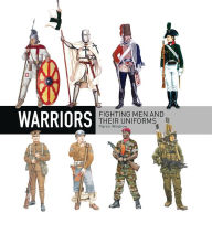 Title: Warriors: Fighting men and their uniforms, Author: Martin Windrow