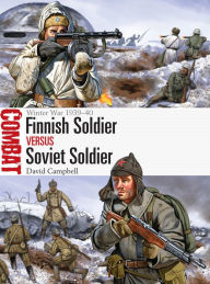 Title: Finnish Soldier vs Soviet Soldier: Winter War 1939-40, Author: David Campbell