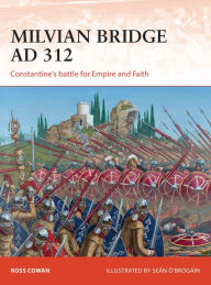 Title: Milvian Bridge AD 312: Constantine's battle for Empire and Faith, Author: Ross Cowan