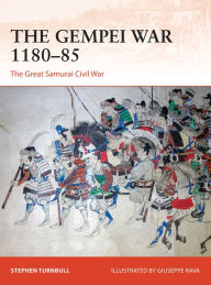 Title: The Gempei War 1180-85: The Great Samurai Civil War, Author: Stephen Turnbull