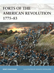 Title: Forts of the American Revolution 1775-83, Author: Rene Chartrand