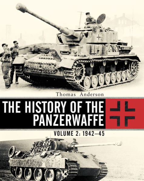 The History of the Panzerwaffe: Volume 2: 1942-45