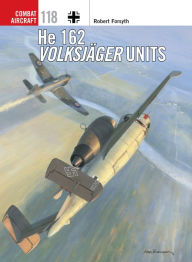 Title: He 162 Volksjäger Units, Author: Robert Forsyth