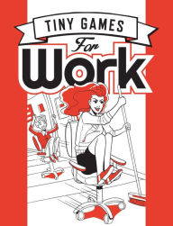 Title: Tiny Games for Work, Author: Soraya Heuss-A#x000DF;bichler