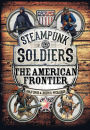 Steampunk Soldiers: The American Frontier