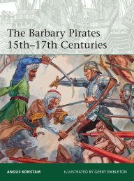 Free download of it books The Barbary Pirates 15th-17th Centuries RTF by Angus Konstam, Gerry Embleton