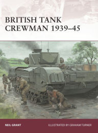 Title: British Tank Crewman 1939-45, Author: Neil Grant