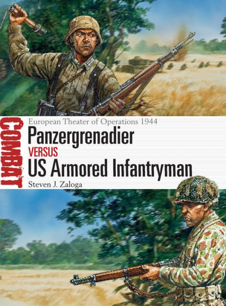 Panzergrenadier vs US Armored Infantryman: European Theater of Operations 1944