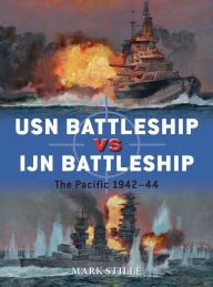 Title: USN Battleship vs IJN Battleship: The Pacific 1942-44, Author: Mark Stille