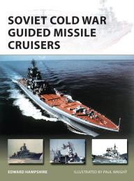 Title: Soviet Cold War Guided Missile Cruisers, Author: Edward Hampshire