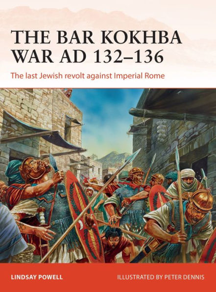 The Bar Kokhba War AD 132-136: The last Jewish revolt against Imperial Rome