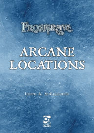 Title: Frostgrave: Arcane Locations, Author: Joseph A. McCullough