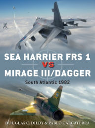 Title: Sea Harrier FRS 1 vs Mirage III/Dagger: South Atlantic 1982, Author: Doug Dildy