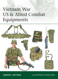 Title: Vietnam War US & Allied Combat Equipments, Author: Gordon L. Rottman