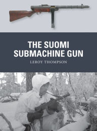 Title: The Suomi Submachine Gun, Author: Leroy Thompson