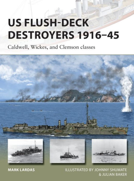 US Flush-Deck Destroyers 1916-45: Caldwell, Wickes, and Clemson classes