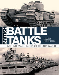 Title: British Battle Tanks: British-made tanks of World War II, Author: David Fletcher