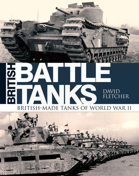 British Battle Tanks: British-made tanks of World War II