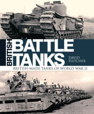 Title: British Battle Tanks: British-made tanks of World War II, Author: David Fletcher