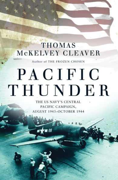 Pacific Thunder: The US Navy's Central Campaign, August 1943-October 1944