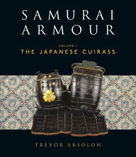 Title: Samurai Armour: Volume I: The Japanese Cuirass, Author: Trevor Absolon