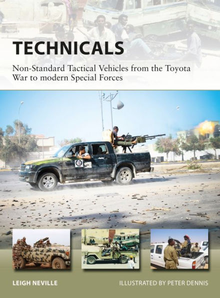 Technicals: Non-Standard Tactical Vehicles from the Great Toyota War to modern Special Forces