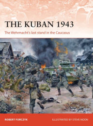 The Kuban 1943: The Wehrmacht's last stand in the Caucasus