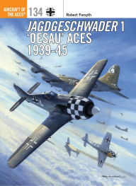 Title: Jagdgeschwader 1 'Oesau' Aces 1939-45, Author: Robert Forsyth