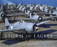 Title: Storm of Eagles: The Greatest Aviation Photographs of World War II, Author: John Dibbs