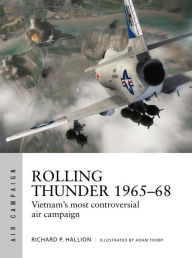 Title: Rolling Thunder 1965-68: Johnson's air war over Vietnam, Author: Richard P. Hallion