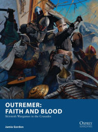 Title: Outremer: Faith and Blood: Skirmish Wargames in the Crusades, Author: Jamie Gordon