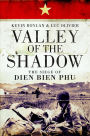 Valley of the Shadow: The Siege of Dien Bien Phu