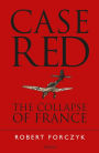 Case Red: The Collapse of France