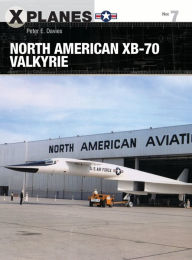 Title: North American XB-70 Valkyrie, Author: Peter E. Davies