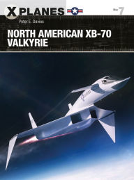 Title: North American XB-70 Valkyrie, Author: Peter E. Davies